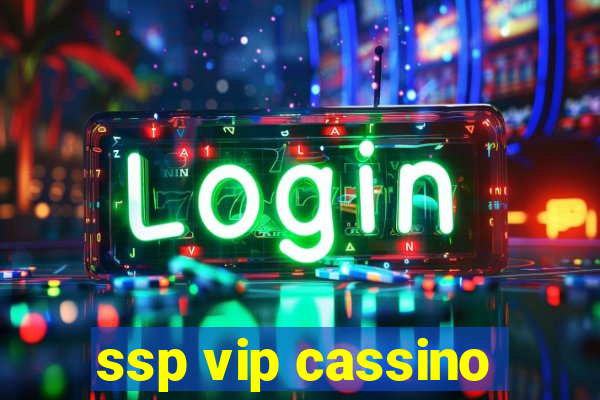 ssp vip cassino